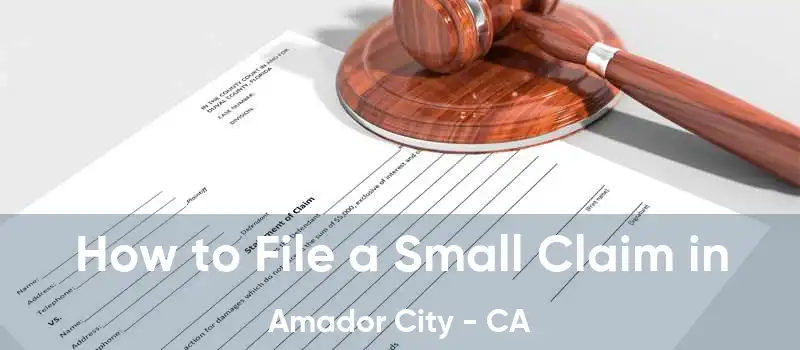 How to File a Small Claim in Amador City - CA