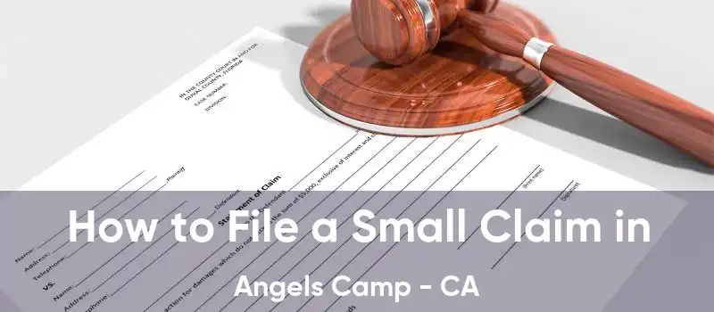 How to File a Small Claim in Angels Camp - CA