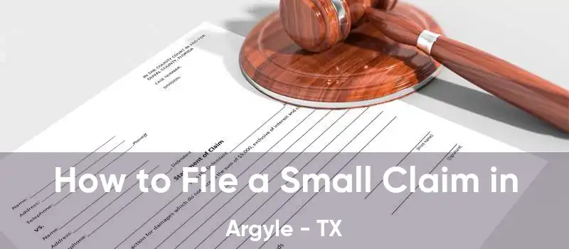 How to File a Small Claim in Argyle - TX