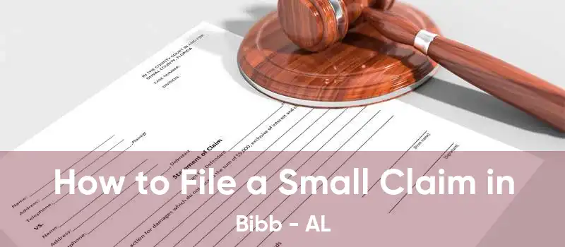  How to File a Small Claim in Bibb - AL