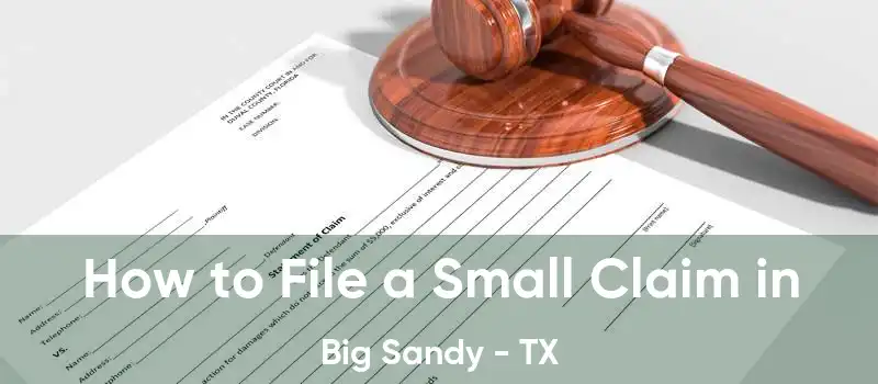  How to File a Small Claim in Big Sandy - TX