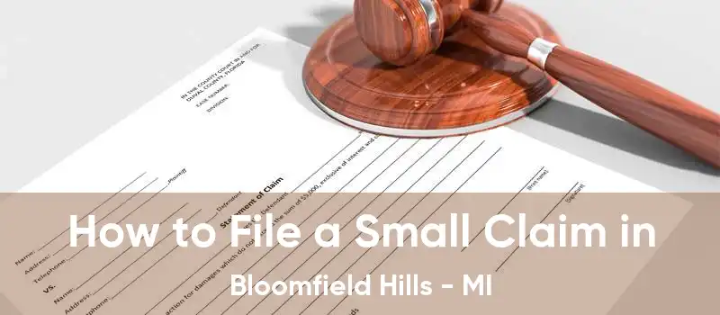 How to File a Small Claim in Bloomfield Hills - MI