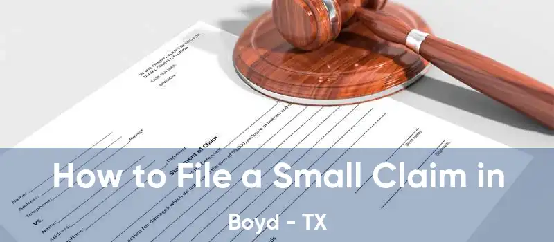 How to File a Small Claim in Boyd - TX