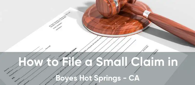 How to File a Small Claim in Boyes Hot Springs - CA