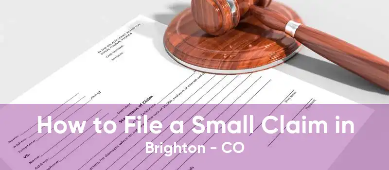 How to File a Small Claim in Brighton - CO