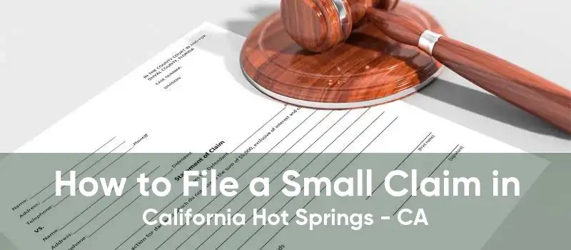 How to File a Small Claim in California Hot Springs - CA