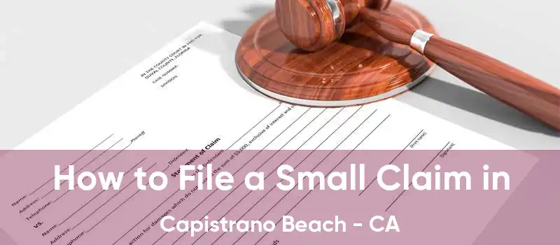 How to File a Small Claim in Capistrano Beach - CA