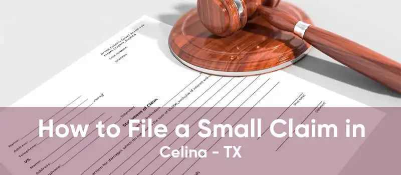 How to File a Small Claim in Celina - TX