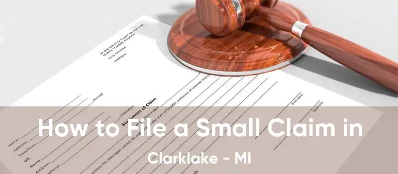  How to File a Small Claim in Clarklake - MI