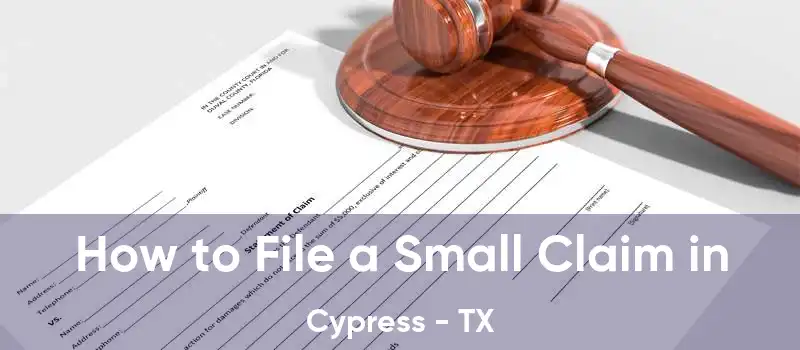 How to File a Small Claim in Cypress - TX