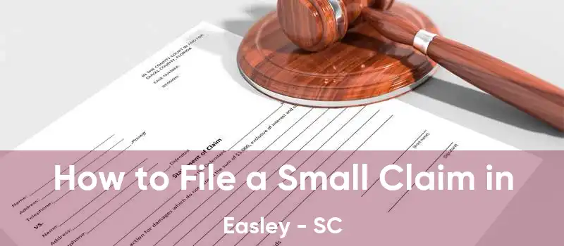 How to File a Small Claim in Easley - SC