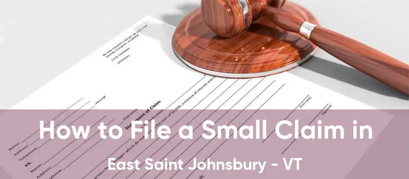 How to File a Small Claim in East Saint Johnsbury - VT