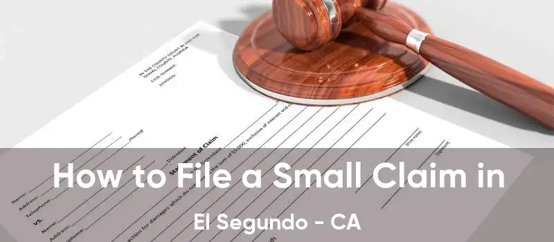 How to File a Small Claim in El Segundo - CA