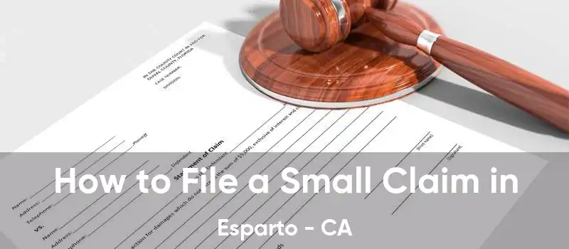  How to File a Small Claim in Esparto - CA