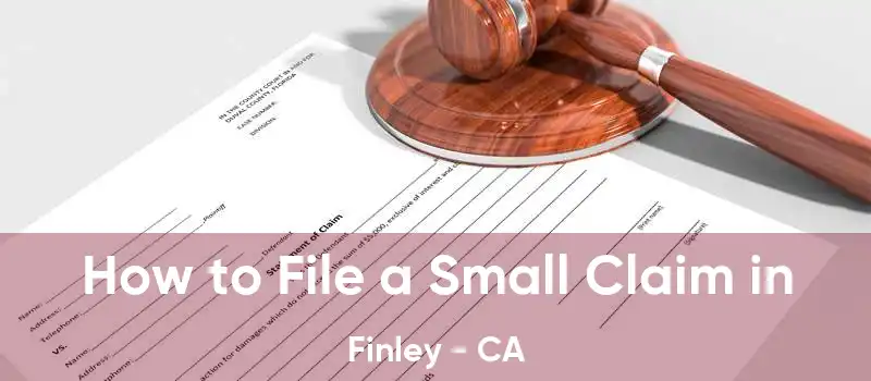 How to File a Small Claim in Finley - CA