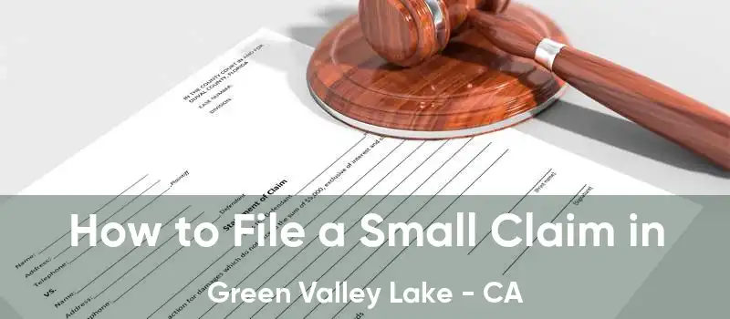  How to File a Small Claim in Green Valley Lake - CA