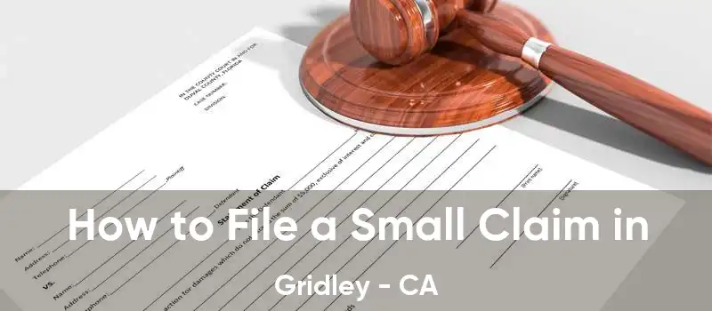  How to File a Small Claim in Gridley - CA