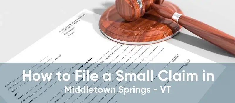 How to File a Small Claim in Middletown Springs - VT