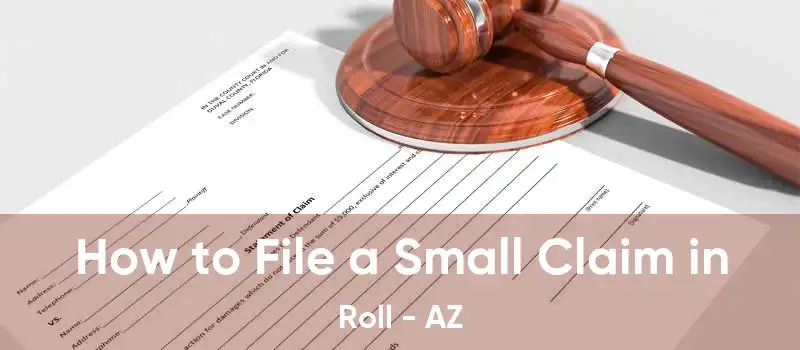 How to File a Small Claim in Roll - AZ