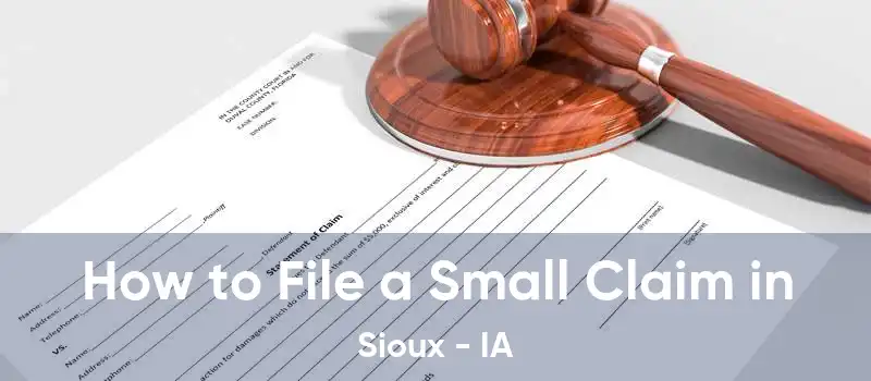  How to File a Small Claim in Sioux - IA