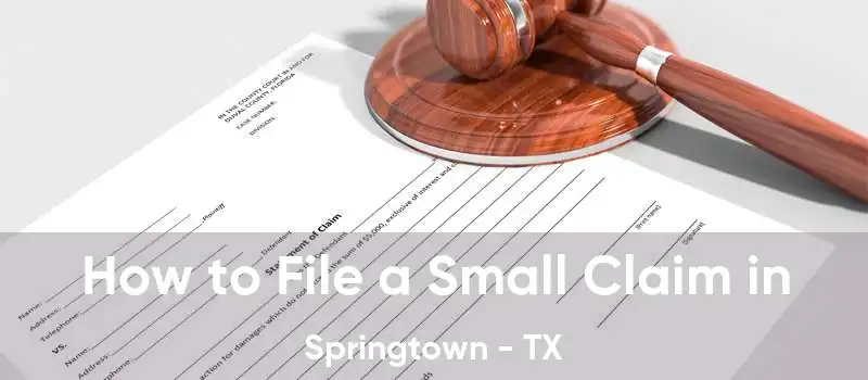  How to File a Small Claim in Springtown - TX