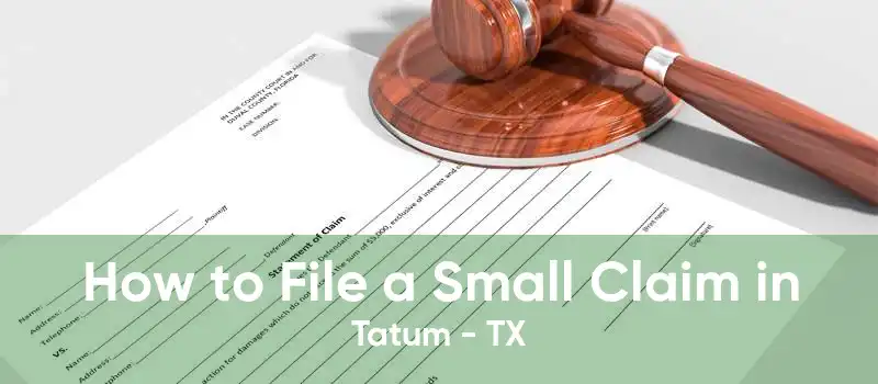 How to File a Small Claim in Tatum - TX
