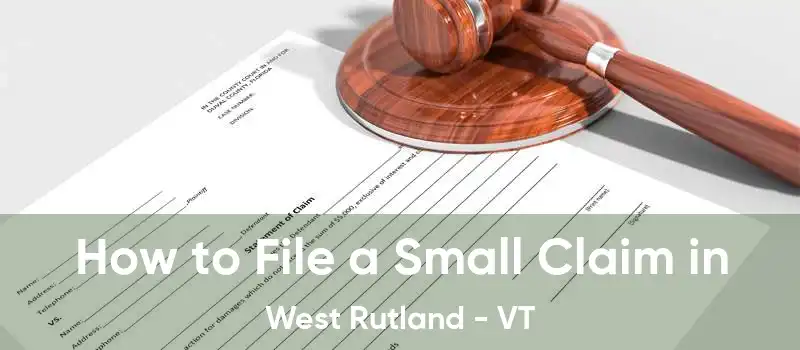  How to File a Small Claim in West Rutland - VT