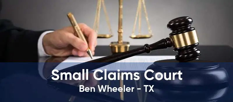Small Claims Court Ben Wheeler - TX