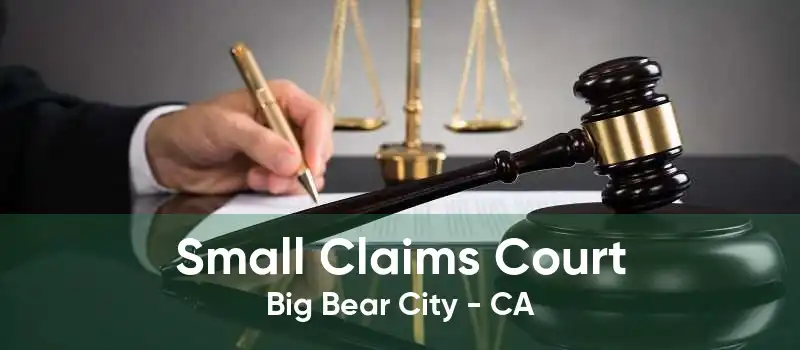 Small Claims Court Big Bear City - CA