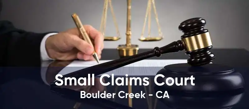 Small Claims Court Boulder Creek - CA