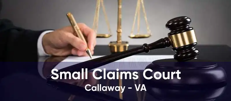 Small Claims Court Callaway - VA
