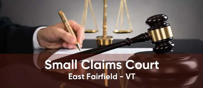 Small Claims Court East Fairfield - VT