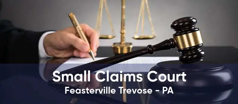 Small Claims Court Feasterville Trevose - PA