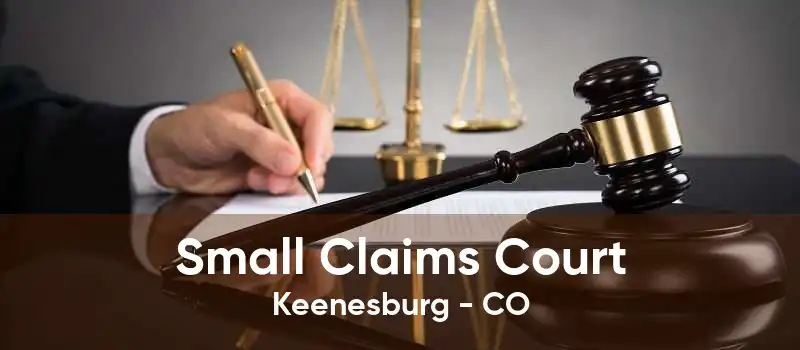 Small Claims Court Keenesburg - CO