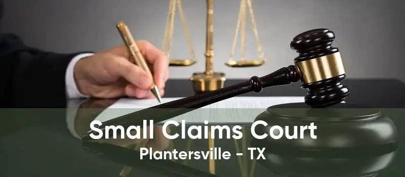 Small Claims Court Plantersville - TX