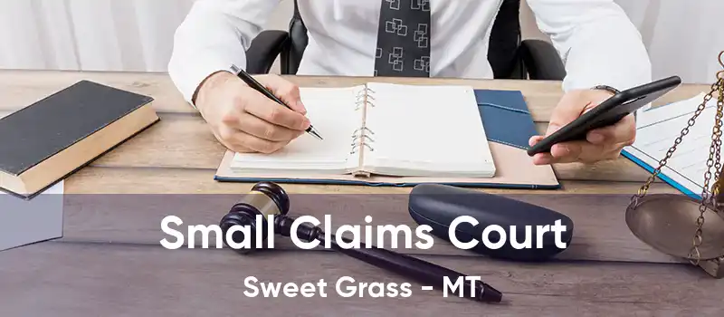  Small Claims Court Sweet Grass - MT