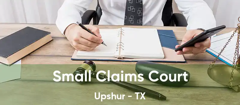  Small Claims Court Upshur - TX
